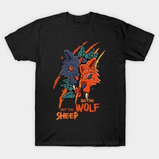 Be The Wolf Not The Sheep, Motivational quote T-Shirt